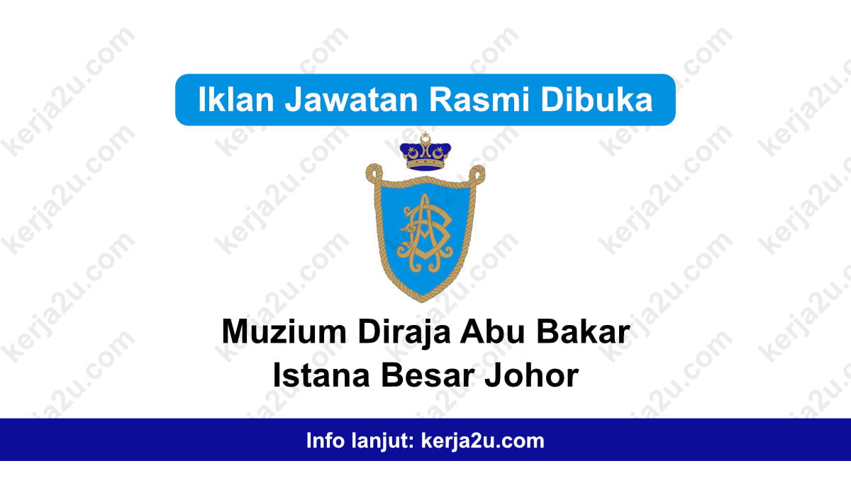 Kerja Kosong Muzium Diraja Abu Bakar Istana Besar Johor